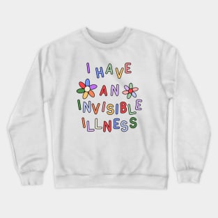 I Have an Invisible Illness - Hidden Disability Gift Crewneck Sweatshirt